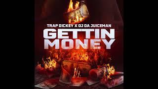 Trap Dickey & OJ Da Juiceman - Gettin Money (AUDIO)