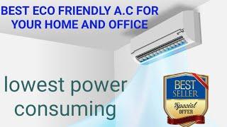 Best Eco friendly a.c for your home and office