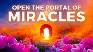 Open The Portal of Miracles (Attract MEGA ABUNDANCE Affirmations)