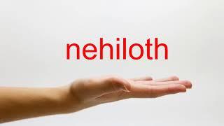 How to Pronounce nehiloth - American English