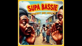 Supa Bassie - Johnny Big Mouth (Tribute To Don Carlos)