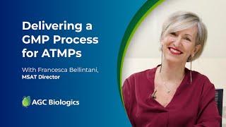 Delivering a GMP Process for ATMPs | AGC Biologics - ATMP Expert Interview with Francesca Bellintani