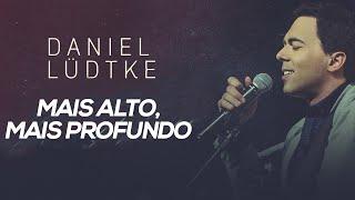 DANIEL LÜDTKE - MAIS ALTO, MAIS PROFUNDO