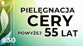 PIELĘGNACJA CERY POWYŻEJ 55 LAT