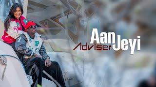 ADVISER  - Aan Jeyi ( video officielle )