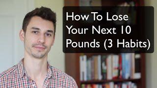 How to lose your next 10 pounds (3 steps)