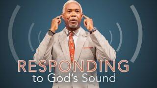 Responding to God's Sound | Bishop Dale C. Bronner | Word of Faith Family Worship Cathedral