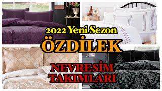 Özdilek 2022 Yeni Sezon Nevresim Takımları/Yeni Ürünler/Fiyatlar Ne Durumda?