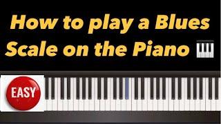 How to play a Blues Scale on the Piano!!