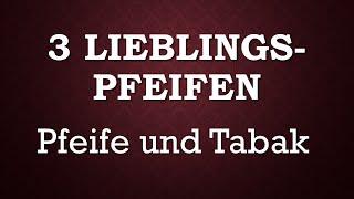 3 LIEBLINGSPFEIFEN Pfeife und Tabak #pfeifen #tabak #ytpcpipecommunity