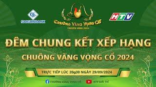 Đêm Chung Kết Xếp Hạng Chuông Vàng Vọng Cổ 2024 | 29/09/2024