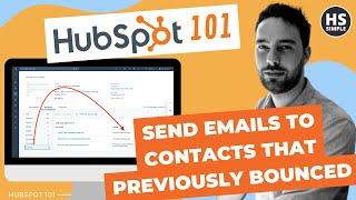 Sending Hubspot Emails to Contacts that Previously Bounced