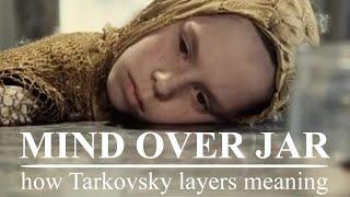 Mind Over Jar: How Tarkovsky Layers Meaning