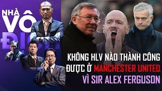 Không ai thành công được ở Manchester United vì không tiếp nối tinh thần của Sir Alex Ferguson