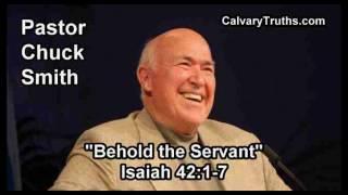 Behold the Servant, Isaiah 42:1-7 - Pastor Chuck Smith - Topical Bible Study