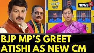 Delhi News | BJP's Manoj Tiwari & Virendra Sachdeva Congratulate Atishi As New CM Of Delhi | News18