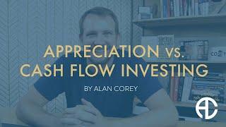 Appreciation vs  Cash Flow Investing | Which is better?