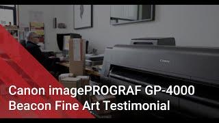 Canon imagePROGRAF GP-4000 | Beacon Fine Art Testimonial