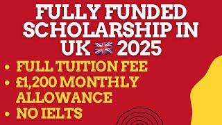 Fully Funded Scholarship in UK, No IELTS, Full Tuition Fee, Monthly Allowance