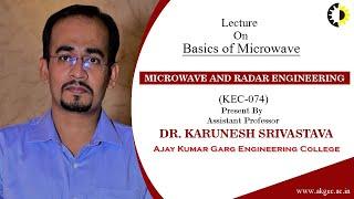 BASICS OF MICROWAVE || MICROWAVE AND RADAR ENGINEERING || LECTURE 01 BY DR  KARUNESH SRIVASTAVA ||