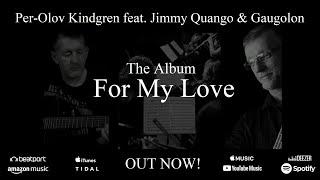 New Album! "FOR MY LOVE" Per-Olov Kindgren with Jimmy Quango & The Gaugolon Orchestra - OUT NOW!