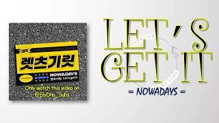 NOWADAYS - Let's get it (렛츠기릿)  [RomIEng Lyric]