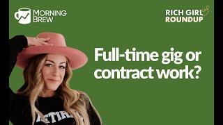 Pros & Cons - FTE or Contract Work? | Rich Girl Roundup