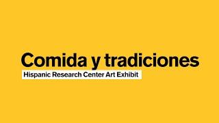 Comida y tradiciones: Hispanic Research Center Art Exhibit