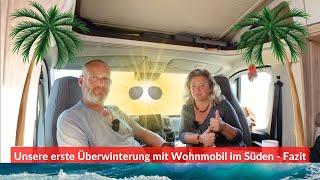 Unser erstes Mal - Überwintern mit dem Wohnmobil im Süden - FAZIT     ️