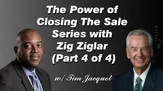 Discover the Secret to Selling Like a Pro with Zig Ziglar! Part 4 of 4