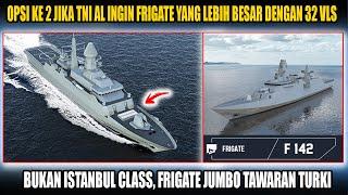 Turki Tawarkan Frigate Versi Jumbo  Untuk TNI AL Jika Istanbul Class Kurang Besar