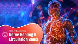 Nerve Healing & Circulation Boost  Powerful Binaural Beats to Conquer Neuropathy & Restore Vitality