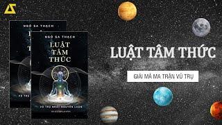 [SÁCH NÓI] Luật Tâm Thức - Giải Mã Ma Trận Vũ Trụ | Ngô Sa Thạch | Chương 1