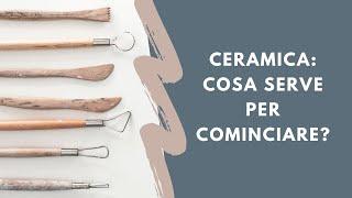 Cosa serve per cominciare a fare ceramica?