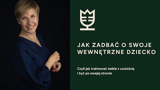 Jak zadbać o wewnętrzne dziecko.