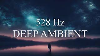 528 Hz Deep Ambient Music - Relax and Concentration