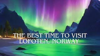 The Best Time to Visit the Lofoten Islands