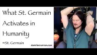 What St. Germain Activates Within Humanity ∞St. Germain, Channeled by Daniel Scranton