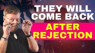 Why Do They Come Back After Rejecting You? Law of Attraction | Must Watch