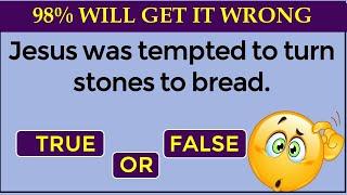 BIBLE QUIZ: CHALLENGE YOURSELF WITH THESE 20 TRICKY AND INTERESTING TRUE OR FALSE BIBLE QUIZ.#333