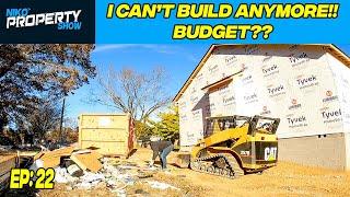 I Can't Build My House Anymore | Budget | Building A $350,000 Custom House | Episode 22