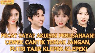 【Indo Sub】Pecat saya? Akuisisi! Cewek cantik teriak jangan, putri tajir klepek-klepek!#minidrama