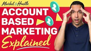 Account-Based Marketing (Explained)