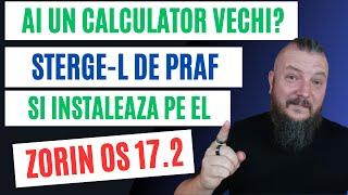 Ai Un Calculator Vechi? Sterge-l De Praf Si Instaleaza Pe El ZORIN OS 17.2