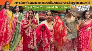 My Sister's FAILED Engagement Outfit & Wedding Saree Shopping In Delhi | Confused Bride To Be Part 1