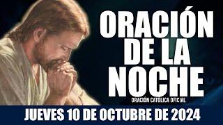 Oración de la Noche de hoy JUEVES 10 DE OCTUBRE DE 2024| Oración Católica