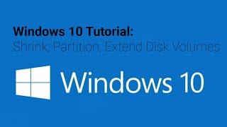 Windows 10 Tutorial: Shrink, Partition, Extend Disk Volumes