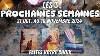 LES 3 PROCHAINES SEMAINES 21 OCT AU 10 NOVEMBRE  2024 FAITES VOTRE CHOIX