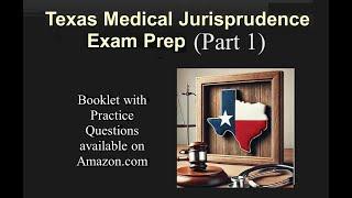 Texas Medical Jurisprudence Exam: Licensing, Board Regulations, Practice Guidelines and Malpractice