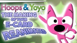 Hoops And Yoyo: The Making Of Your E-Card Reanimated